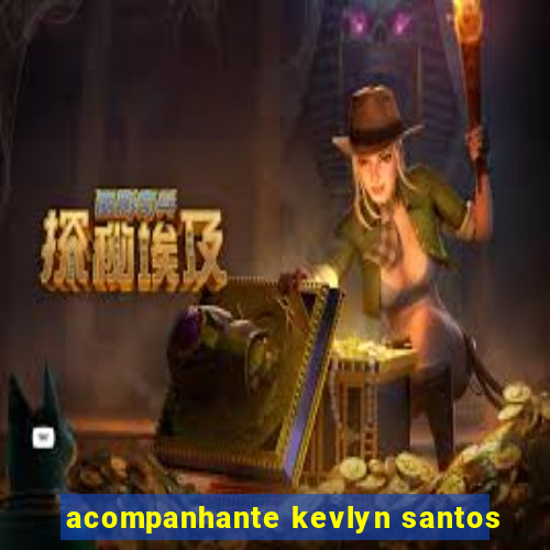 acompanhante kevlyn santos